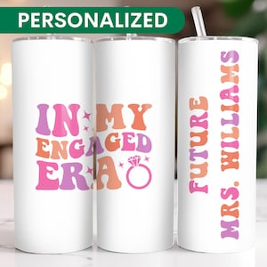 In My Engaged Era Tumbler, Personalized Fiancee Gift, Future Mrs, Engaged Tumbler, Custom Mrs Tumbler, Bachelorette Gift