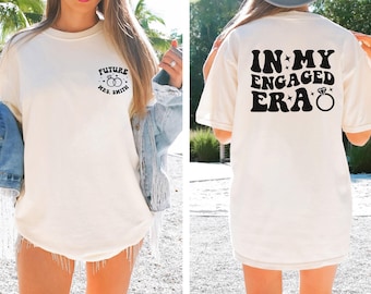 Comfort Colors In My Engaged Era Shirt, Custom Future Mrs. Fiancé Shirt, Engagement Gift for Her Bridal Shower Gift Bachelorette Bride