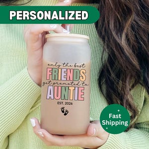 Best Friend Gift, Only The Best Friends Get Promoted To Auntie Glass Tumbler Pregnancy Reveal Gift For Bestie New Baby Announcement Soul Sis