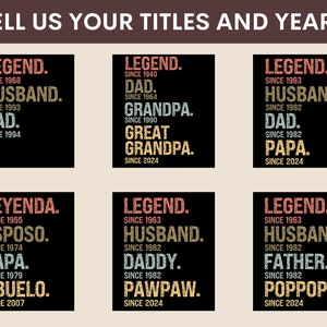 May include: A black and white graphic design with a variety of titles and years. The titles include "Legend", "Husband", "Dad", "Grandpa", "Great Grandpa", "Leyenda", "Esposo", "Papa", "Abuelo", "Daddy", "Pawpaw", "Father", and "Poppop".