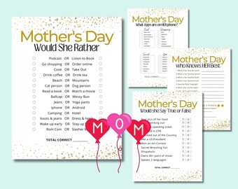 May include: Four printable Mother's Day game cards with gold glitter background. The games include "Would She Rather", "What Apps are on Her Phone", "Who Knows Her Best", and "Would She Say True or False".