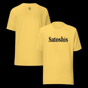 Satoshis Tee Shirt - Bitcoin Merch - 100% Cotton Yellow Short-Sleeved - Great Gift for Crypto Fans! - Satoshi Nakamoto - Unisex Sizing - BTC