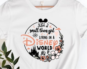 Just a Small Town Girl Living in a Disney World ,Disney World Shirt, Disney Shirt, Disney Shirts Gift, Disney Girl Tee.