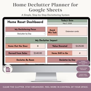 May include: A computer monitor displays a decluttering planner for Google Sheets. The screen shows a dashboard with sections for focus, impact, and progress tracking. Text includes "Home Reset Dashboard" and "Clear the clutter. Stay organized."