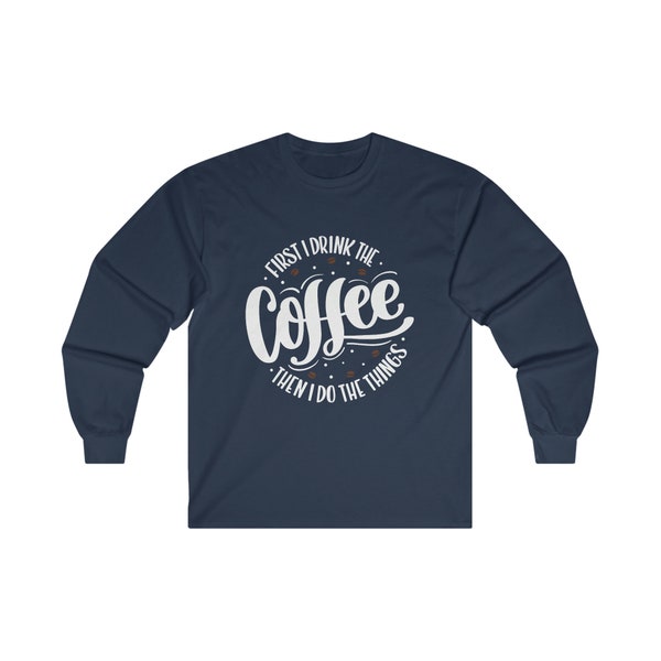 Coffee Drinker Shirt, Funny Cool Custom Cute Graphic Caffeine Print Tee Gift Top for Men Women Long Sleeve Tee