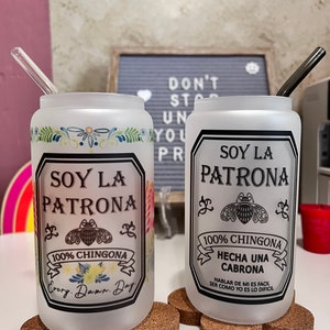 Soy La Patrona frosted Cup/Sublimated Glass Cup/La Patrona cup/ Latina Glass Cup/Chingona Can glass/Cabrona can glass/ 16oz glass cup