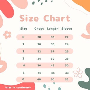 May include: A size chart graphic with the title Size Chart in large pink letters. It features a table with columns for Size, Chest, Length, and Sleeve, listing numerical values from 0 to 6. The text size in centimeter is at the bottom left.
