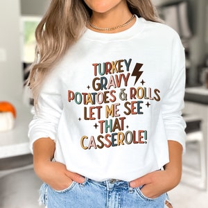 Thanksgiving Sweatshirt Let Me See That Casserole - Turkey, Gravy, Potatoes & Rolls for Dinner