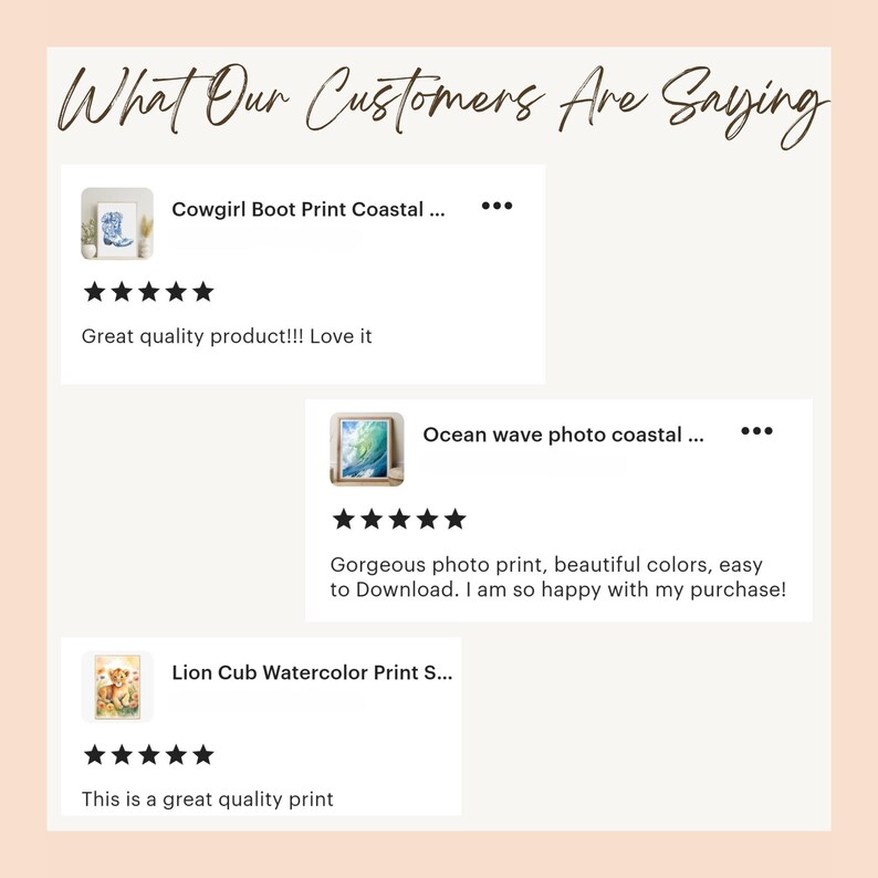 May include: Image of customer reviews for art prints. The reviews include text and star ratings. The prints include a cowgirl boot, an ocean wave, and a lion cub. The text reads "What Our Customers Are Saying."