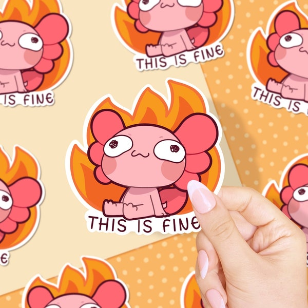 This is Fine Axolotl Waterproof Vinyl Sticker | Relatable Dog Fire Meme Inspired Sticker for Water Bottle, Laptop, Notebook, Bujo, etc.