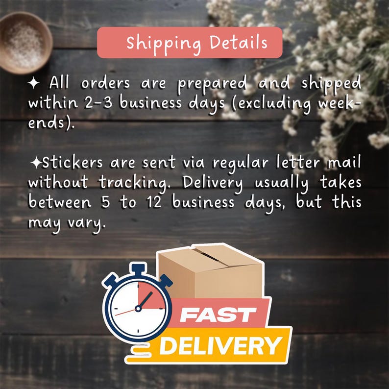May include: Image with text that reads "Shipping Details" and "Fast Delivery." A cardboard box and a stopwatch are also featured. The text states that orders are prepared and shipped within 2-3 business days, and stickers are sent via regular mail.