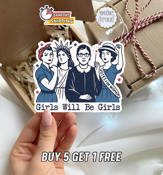 Girls Will Be Girls Vinyl Sticker, Feminist Quote Waterproof Laptop Water Bottle Decal, Cute Empowerment Gift for Women