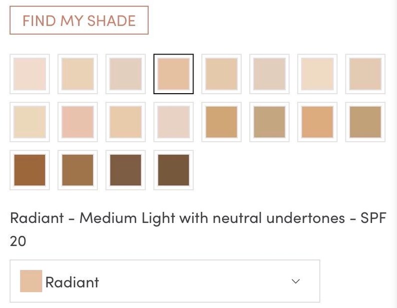 May include: A selection of foundation shades in a grid, with one shade highlighted. The text "FIND MY SHADE" is at the top. Below the grid, the text reads "Radiant - Medium Light with neutral undertones - SPF 20".