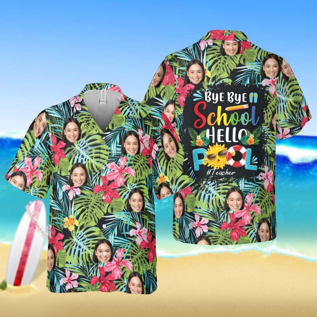 Personalized Photo Bye Bye School Hawaiian Shirt Hello Pool Aloha Shirt ...