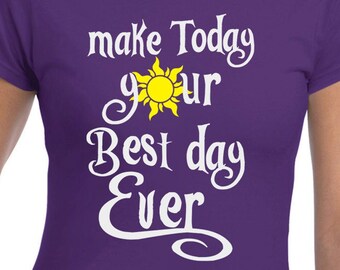 Make Today Your Best Day Ever! Digital Cut Files - Design Files - Cricut - SVG - Silhouette Cameo - PNG - EpS - PDF - DxF - Tangled