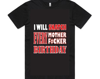 Steven Seagal "I will snatch every mother f*cker birthday" T-shirt