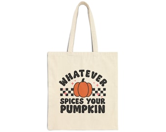 Cotton Canvas Bag, Book Bag, Tote Bag, Whatever Spices Your Pumpkin