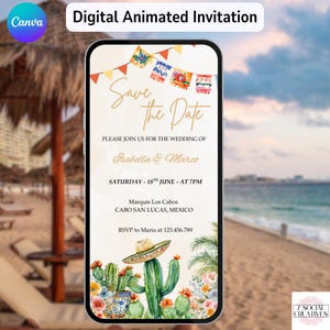May include: A digital animated wedding invitation on a smartphone screen. The invitation features the text "Save the Date" in gold script, along with details for Isabella & Marco's wedding in Cabo San Lucas, Mexico. The design includes cacti, flowers, and a sombrero.