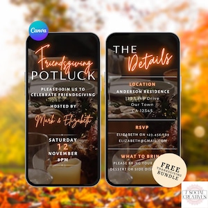 May include: Two digital smartphone screens displaying a Friendsgiving potluck invitation. The text reads Friendsgiving POTLUCK, PLEASE JOIN US TO CELEBRATE FRIENDSGIVING, HOSTED BY MARK & ELIZABETH, SATURDAY 12 NOVEMBER 8PM, THE DETAILS, LOCATION, ANDERSON RESIDENCE, 123 LAKE DRIVE, OUR TOWN, CA 12345, RSVP, ELIZABETH ON 123.456.789, ELIZABETH@GMAIL.COM, WHAT TO BRING, PLEASE BRING YOUR DESSERT OR SIDE DISH.