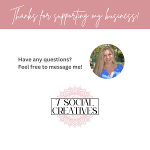 May include: A pink mandala design with the text "7 SOCIAL CREATIVES" in a black rectangle. The text "Thanks for supporting my business!" is in a pink rectangle at the top of the image. A woman with blonde hair is smiling in a blue shirt in a circle at the top right of the image. The text "Have any questions? Feel free to message me!" is below the mandala.