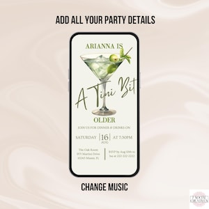 May include: A digital invitation for a party with a martini glass graphic and the text "A Tini Bit Older". The invitation includes the party details: date, time, location, and RSVP information.