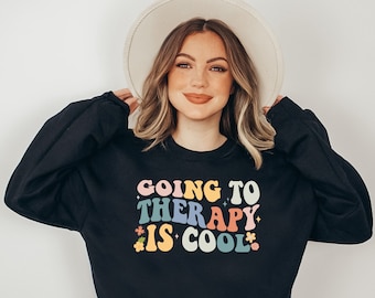 Going To Therapy Is Cool Sweatshirt, Mental Health Sweater, Psychotherapist Gift, Anxiety Sweatshirt, Awareness Gift, Psychiatrist Sweater