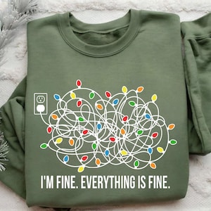I&#39;m Fine Everything Is Fine Sweatshirt, Christmas T-Shirt, Christmas Lights Shirt, Women&#39;s Holiday Sweater, Unisex Xmas Tee, Festive Sweater