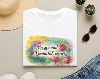 Messy Mind Beautiful Results Shirt Womens Tee Creative Quote Shirt Artist Gift Colorful Abstract Art Tee