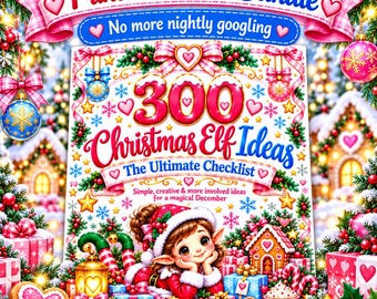 Peut inclure: Un ensemble PDF imprimable intitulé 300 Christmas Elf Ideas The Ultimate Checklist. L'image montre un elfe, une maison en pain d'épices, des cadeaux et des sucres d'orge avec le texte No more nightly googling et Simple, creative & more involved ideas for a magical December.