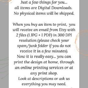 May include: Text overlay on a gray background with a peach-colored circle design. The text reads: "Thank you for visiting our shop. Just a few things for you... all items are Digital Downloads. No physical items will be shipped. When you buy an item to print, you will receive an email from Etsy with 2 files (1 JPG + 1 PDF) in 300 DPI resolution (please check your spam/junk folder if you do not receive it in a few minutes). Now it is really easy... you can print the design at home, through an online printing services or at any print shop. Look at descriptions or ask us everything you may need. We are here for YOU."