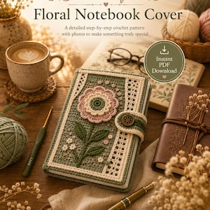 Puede incluir: Un patr&oacute;n de ganchillo para una funda de cuaderno floral titulada Create Your Own Beautiful Floral Notebook Cover. La funda presenta un fondo verde con una flor rosa, hojas verdes y un cierre de bot&oacute;n. Incluye texto para descarga instant&aacute;nea en PDF.