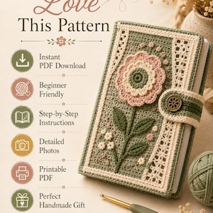 Puede incluir: Una funda de libro de ganchillo en verde salvia y crema con una gran aplicaci&oacute;n de flor rosa, un cierre de bot&oacute;n y un ganchillo verde. El texto dice: Why You'll Love This Pattern, Instant PDF Download, Beginner Friendly, Step-by-Step Instructions, Detailed Photos, Printable PDF, Perfect Handmade Gift, Create something beautiful with your own hands.