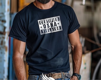 Certified Osha Violator T-Shirt, Funny Work Shirt