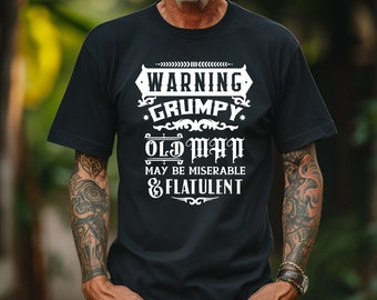 Warning Grumpy Old Man Tshirt, Miserable and Flatulent,