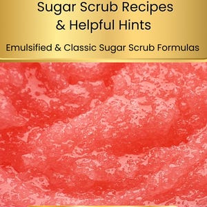 May include: Close-up of a jar filled with red sugar scrub. The image features text that reads "Sugar Scrub Recipes & Helpful Hints" and "Emulsified & Classic Sugar Scrub Formulas". The author's name, "BY DANA MARSHALL", is also visible.