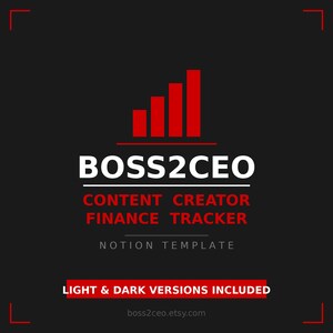 May include: A graphic with the text "BOSS2CEO" in white, with red bars above it, and the text "CONTENT CREATOR FINANCE TRACKER" in red. The words "NOTION TEMPLATE" are below. The text "LIGHT & DARK VERSIONS INCLUDED" is at the bottom.