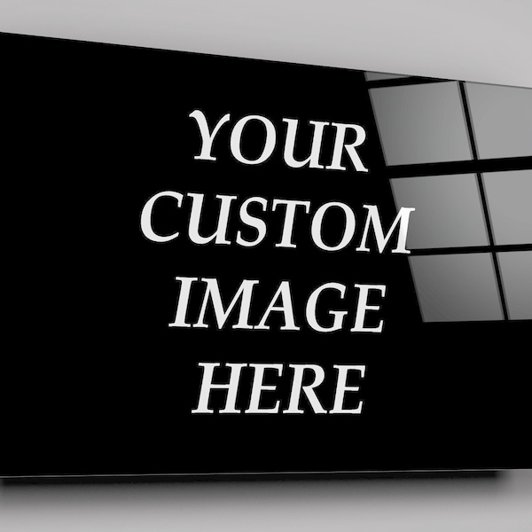 Add Your Own Custom Image High Gloss Acrylic Glass Wall Art Ready To Hang