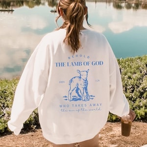 Behold The Lamb Of God Christian Sweatshirts Jesus And Lamb God Is Good Sheep Sweater Christian Streetwear Faith Over Fear Jesus Sweatshirt