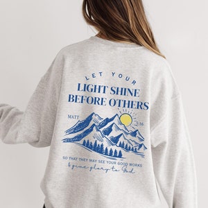 Be The Light Christian Faith Christian Sweatshirts God Is Good Let Your Light Shine Christian Streetwear Faith Over Fear Jesus Sweatshirt