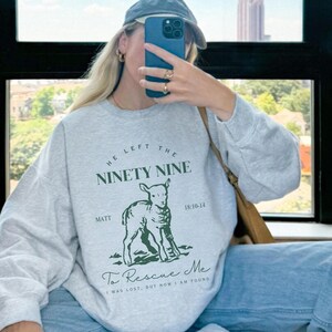 He Left the 99 Christian Sweatshirts I Was Lost Sheep Jesus Saves Jesus And Lamb God Is Good Faith Christian Streetwear Jesus Sweatshirt