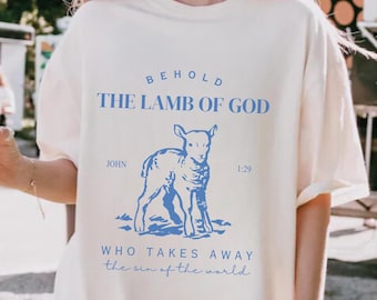 Behold The Lamb Of God Christian Shirts Jesus And Lamb God Is Good Faith Over Fear Christian Streetwear Jesus Apparel Bible Verse Shirt