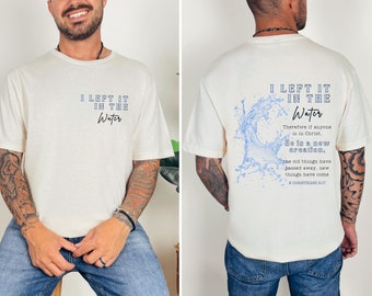 Left It In The Water Christian Shirts Adult Baptism Gift Make Heaven Crowded Child Of God Born Again Baptism Gift Boy Teen Baptism Gift God