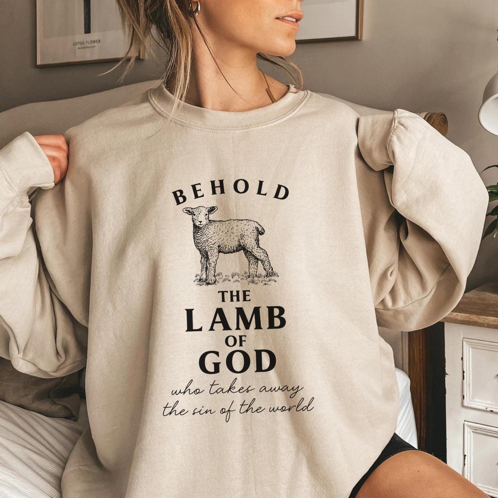 Behold the Lamb of God Christian Sweatshirts Jesus and Lamb God is