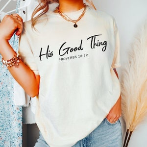He Found His Good Thing Proverbs 31 Woman Wife Shirt Christian Wedding Merch Christian Marriage Jesus Apparel Proverbs 18 22 Wifey