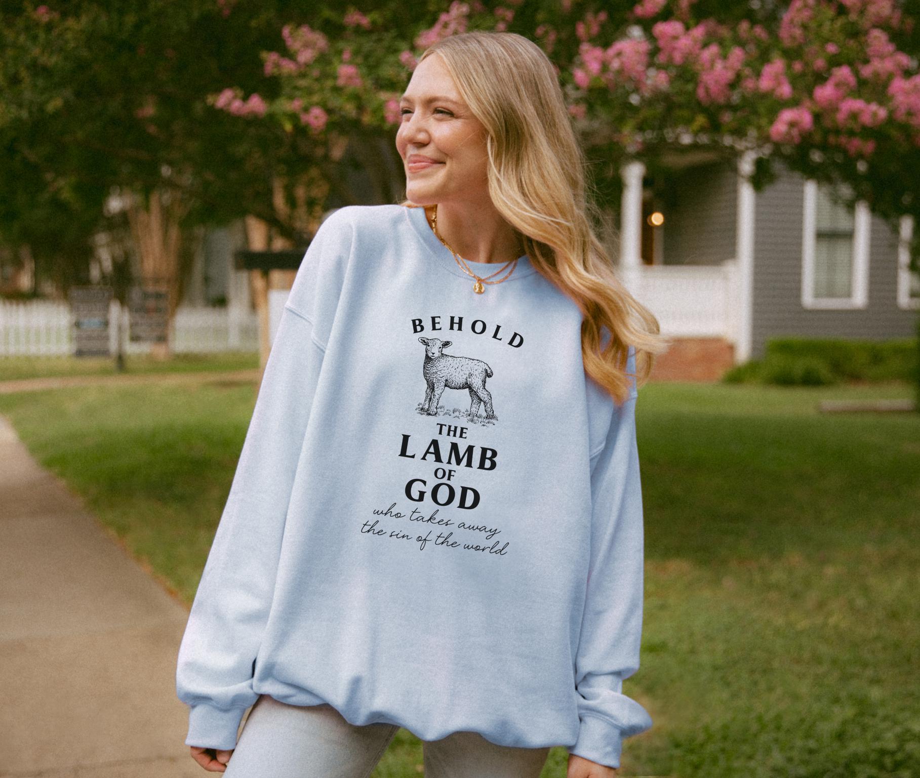 Behold the Lamb of God Christian Sweatshirts Jesus and Lamb God is 