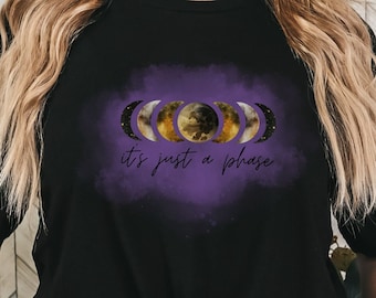It's Just A Phase Shirt,Its just a phase,Moon Phase T-Shirt,Moon Graphic Design Shirt,Moon Phase,Celestial Tee,Sarcastic,Astrology gift