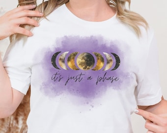 It's Just A Phase Shirt,Its just a phase,Moon Phase T-Shirt,Moon Graphic Design Shirt,Moon Phase,Celestial Tee,Sarcastic,Astrology gift