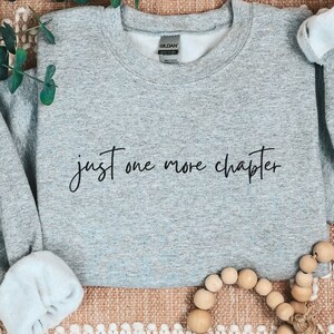 Just One More Chapter Sweatshirt, Just One More Chapter, Reading Sweatshirt, Bookish Sweatshirt, Librarian Shirt, Book Sweatshirt,Book Lover