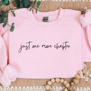 Just One More Chapter Sweatshirt, Just One More Chapter, Reading Sweatshirt, Bookish Sweatshirt, Librarian Shirt, Book Sweatshirt,Book Lover