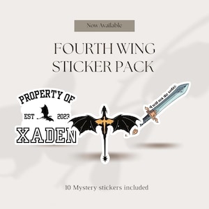 May include: A sticker pack featuring text that reads Now Available, FOURTH WING STICKER PACK, and 10 Mystery stickers included. The stickers include a Property of Xaden design, a black dragon silhouette, and a sword with the text I will not die today.